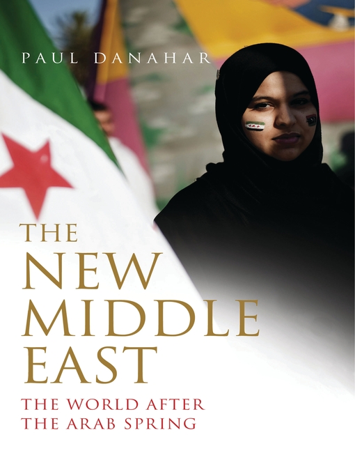 Title details for The New Middle East by Paul Danahar - Available